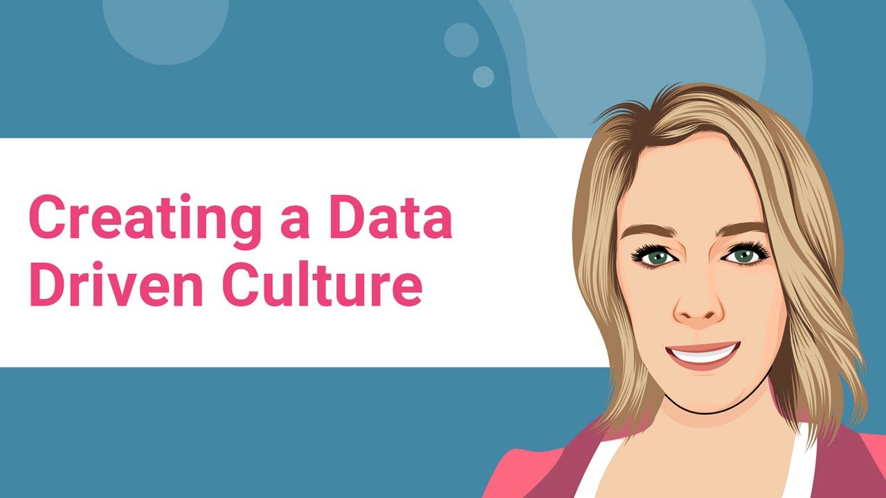 Creating a Data Driven Culture