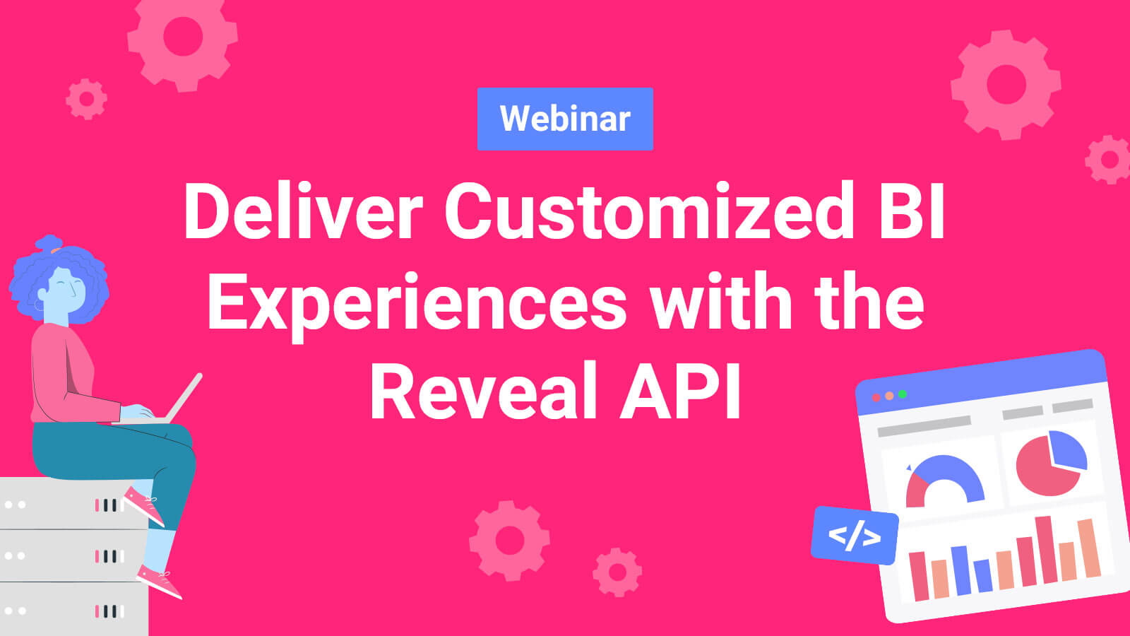 Deliver Customized BI Experiences with the Reveal API
