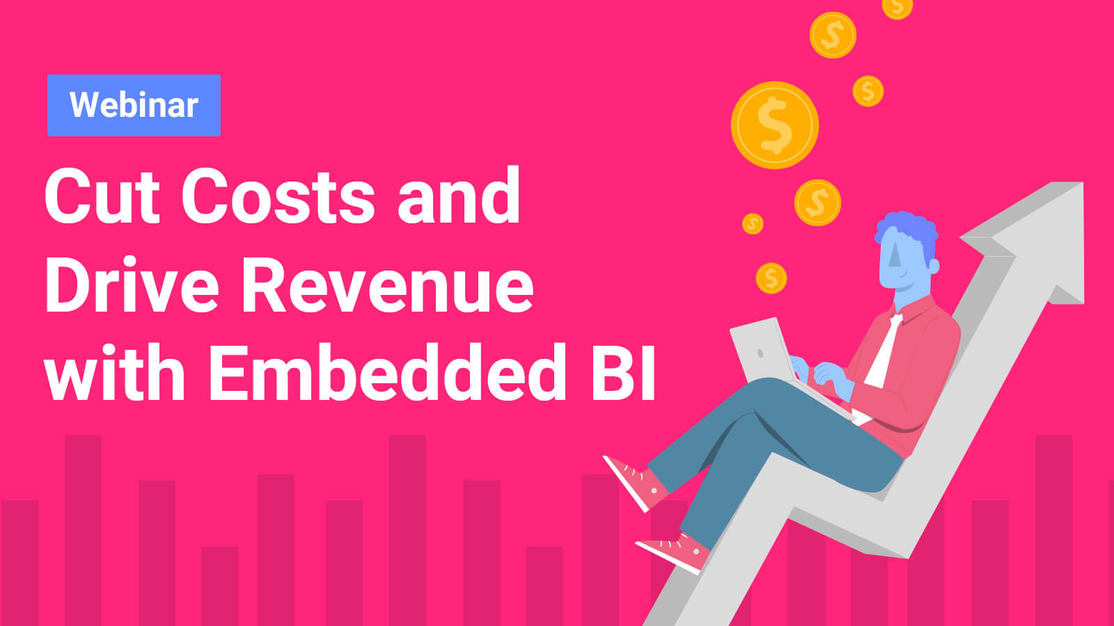 Cut Costs and Drive Revenue with Embedded BI