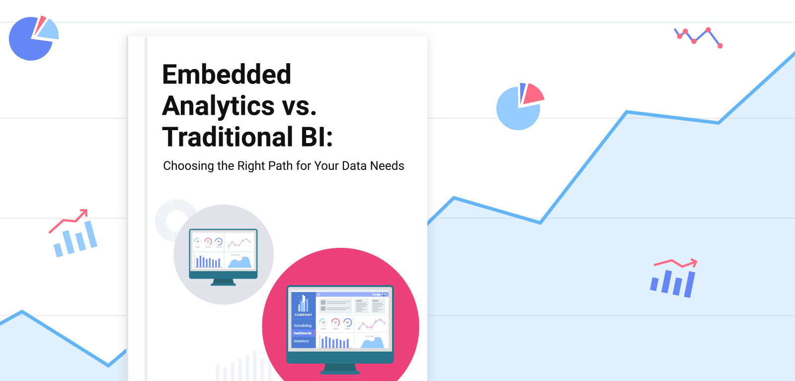 Embedded Analytics vs. Traditional BI: Choosing the Right Path for Your Data Needs